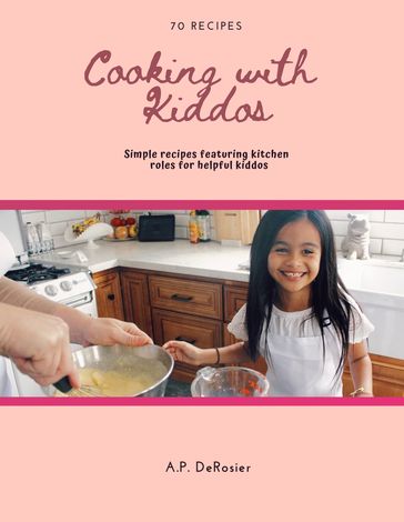Cooking with Kiddos - A.P. DeRosier