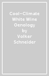 Cool-Climate White Wine Oenology