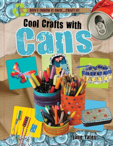 Cool Crafts with Cans - Jane Yates
