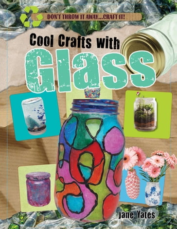 Cool Crafts with Glass - Jane Yates