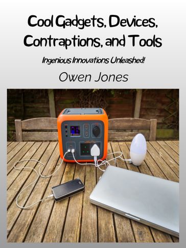 Cool Gadgets, Devices, Contraptions, and Tools - Jones Owen