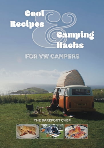 Cool Recipes & Camping Hacks for VW Campers - Dave Richards