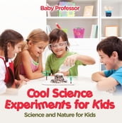 Cool Science Experiments for Kids Science and Nature for Kids