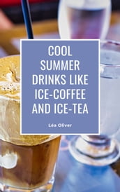 Cool Summer Drinks like Ice-Coffee and Ice-Tea