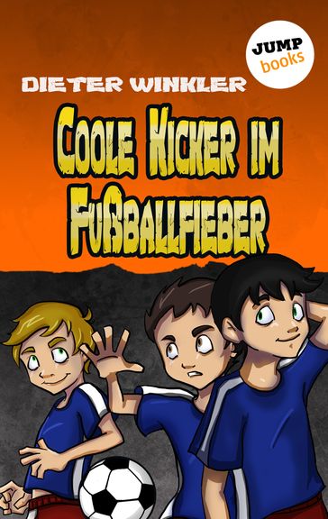 Coole Kicker im Fußballfieber - Band 7 - Dieter Winkler