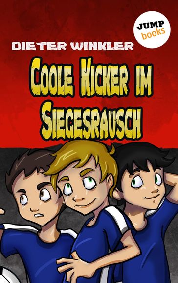 Coole Kicker im Siegesrausch Band 9 - Dieter Winkler