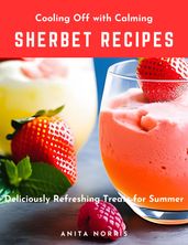 Cooling Off with Calming Sherbet Recipes
