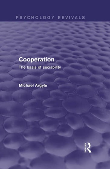 Cooperation (Psychology Revivals) - Michael Argyle