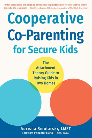 Cooperative Co-Parenting for Secure Kids - Aurisha Smolarski - Ma - LMFT