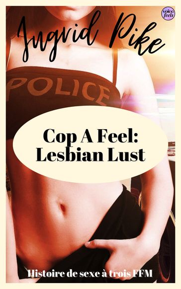 Cop A Feel: Lesbian Lust - Ingrid Pike