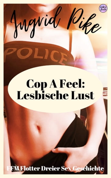 Cop A Feel: Lesbische Lust - Ingrid Pike