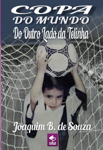 Copa Do Mundo Do Outro Lado Da Telinha - Joaquim B. De Souza