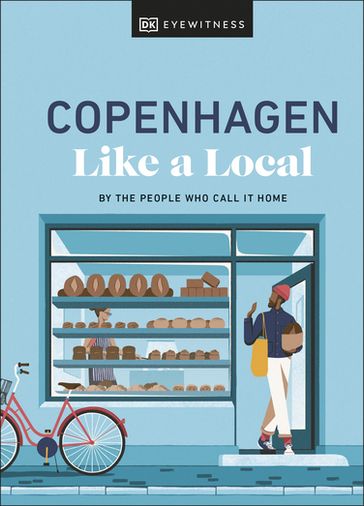 Copenhagen Like a Local - DK EYEWITNESS - Monica Steffensen - Allan Mutuku Kortbaek