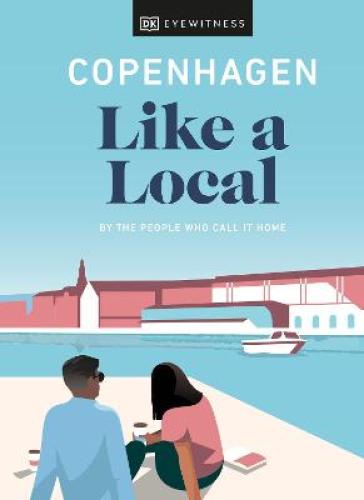 Copenhagen Like a Local - DK Eyewitness - Monica Steffensen - Allan Mutuku Kortbaek