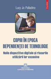 Copiii în epoca dependenei de tehnologie: noile dispozitive digitale i riscurile utilizarii lor excesive