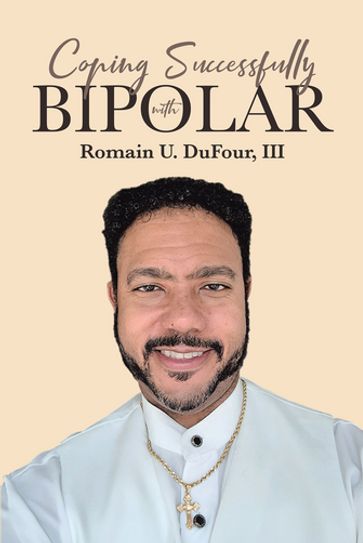 Coping Successfully with Bipolar - III Romain U. DuFour