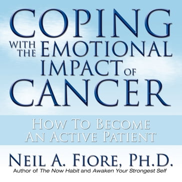 Coping With the Emotional Impact of Cancer - Neil Fiore