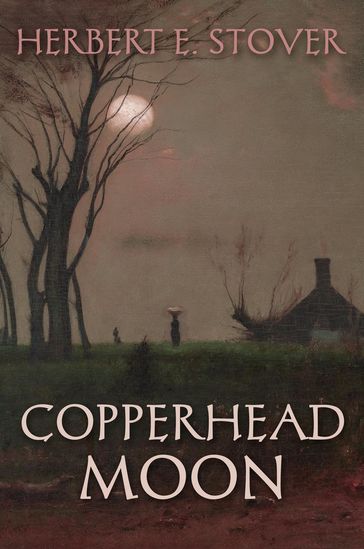 Copperhead Moon - Herbert E Stover