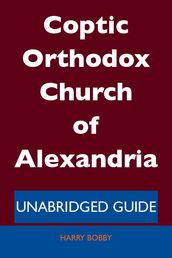Coptic Orthodox Church of Alexandria - Unabridged Guide