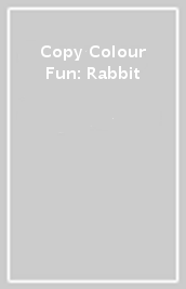 Copy Colour Fun: Rabbit
