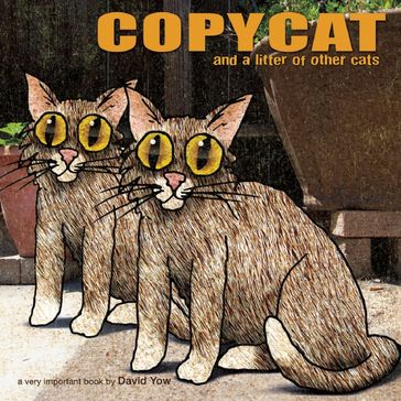 Copycat: and a Litter of Other Cats - DAVID YOW
