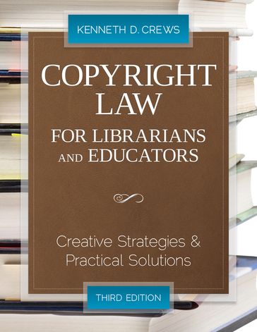 Copyright Law for Librarians and Educators - Kenneth D. Crews