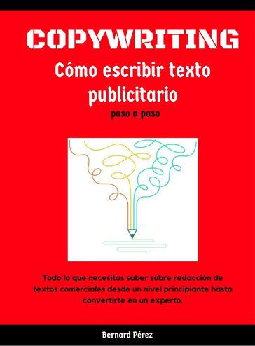 Copywriting: Cómo escribir textos Publicitarios paso a paso. - Bernardo Perez