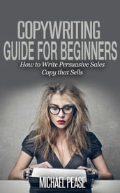 Copywriting Guide For Beginners: How to Write Persuasive sales Copy that Sells