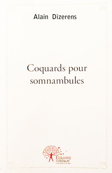 Coquards pour somnambules - Alain Dizerens