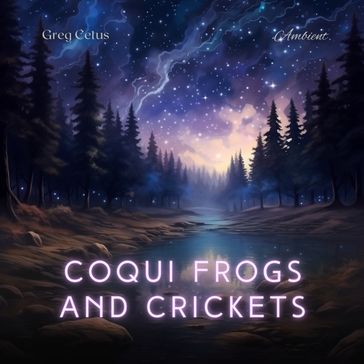 Coqui Frogs and Crickets - Greg Cetus