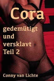 Cora - gedemütigt und versklavt Teil 2