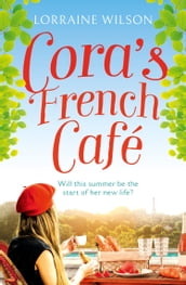 Cora s French Café (A French Escape, Book 5)