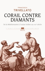 Corail contre diamants. De la Méditerranée à l océan Indien au XVIIIe siècle