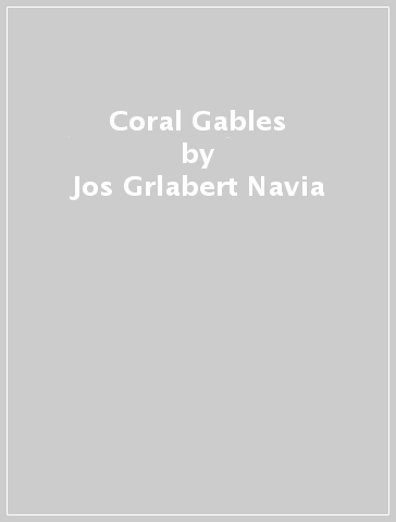 Coral Gables - Jos Grlabert Navia