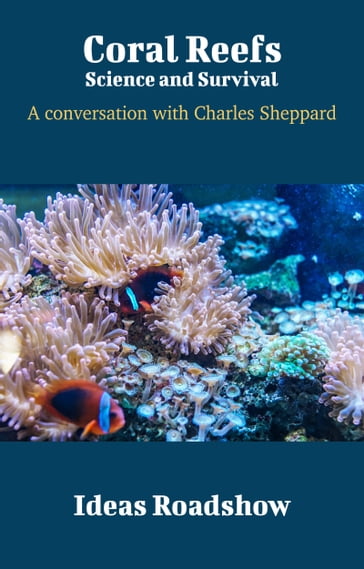 Coral Reefs: Science and Survival - Howard Burton