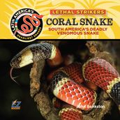 Coral Snake: South America s Deadly Venomous Snake