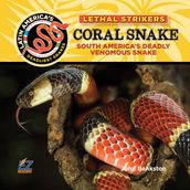 Coral Snake: South America s Deadly Venomous Snake