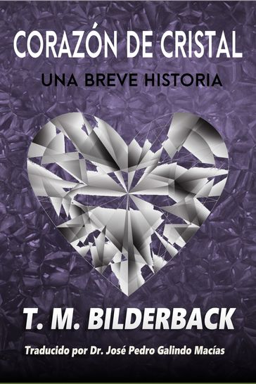 Corazón De Cristal - Una Breve Historia - T. M. Bilderback