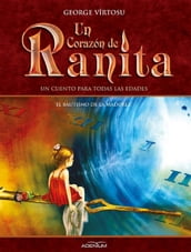 Un Corazón de Ranita. 4° volumen. El bautismo de la madurez