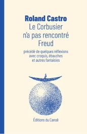 Le Corbusier n a pas rencontré Freud