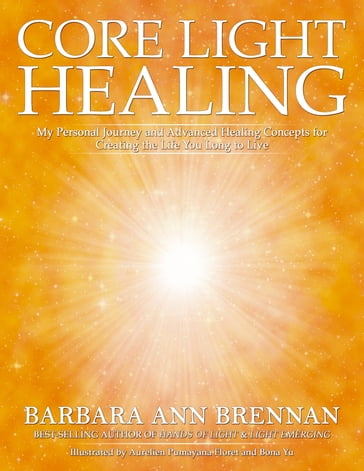 Core Light Healing - Barbara Ann Brennan