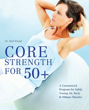 Core Strength for 50+ - Dr. Karl Knopf
