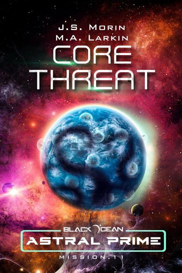 Core Threat: Mission 11 - J. S. Morin - M. A. Larkin