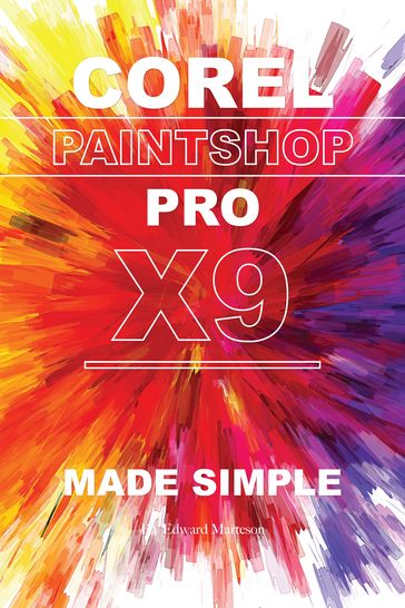Corel Paintshop Pro X9: Made Simple - Edward Marteson
