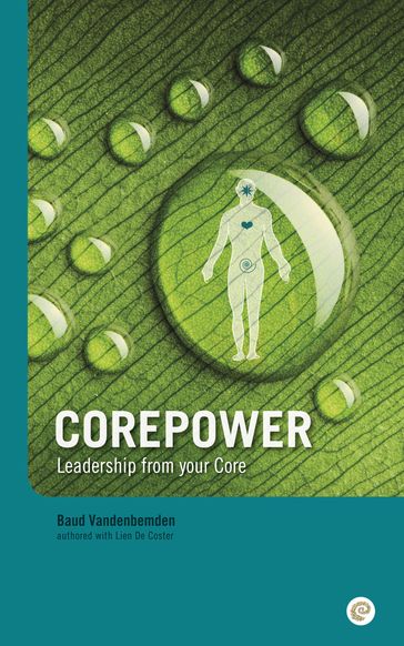 Corepower, Leadership from your Core. - Baud Vandenbemden - Lien De Coster