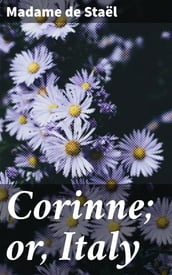 Corinne; or, Italy