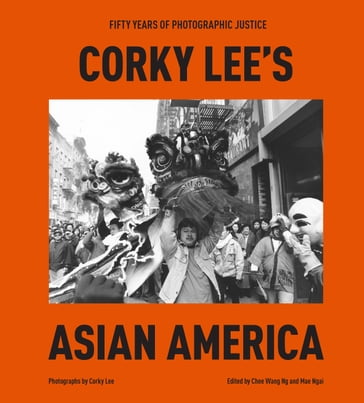 Corky Lee's Asian America - Corky Lee