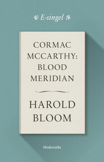 Cormac McCarthy: Blood Meridian - Harold Bloom - Lars Sundh - Rasmus Pettersson