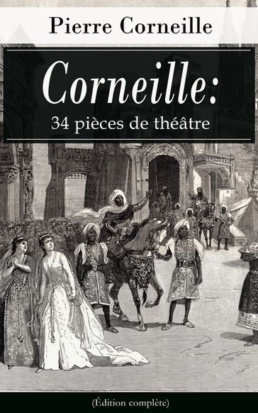 Corneille: 34 pièces de théâtre (Édition complète) - Pierre Corneille