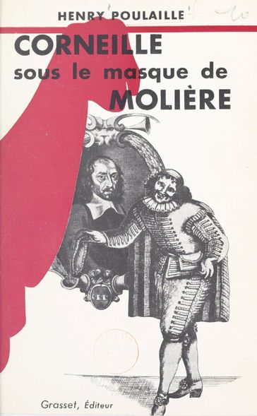 Corneille sous le masque de Molière - Henry Poulaille